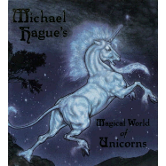 Pre-Owned Michael Hague's Magical World of Unicorns (Hardcover) 0689828497 9780689828492