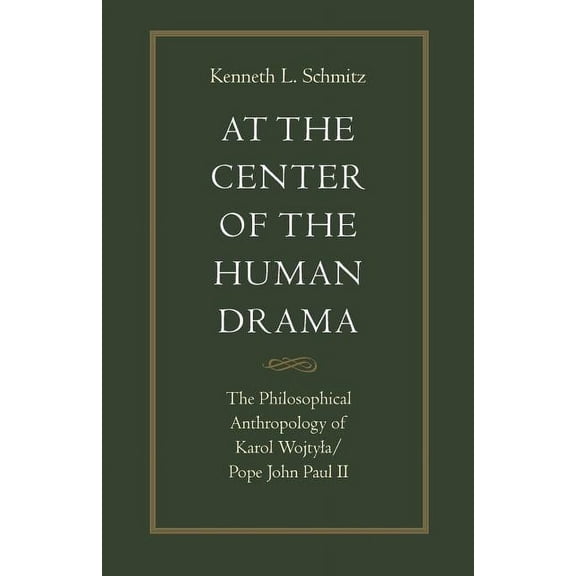Michael J. McGivney Lectures of the John At the Center of the Human Drama: The Philosophy of Karol Wojtyla/Pope John Paul II, (Paperback)