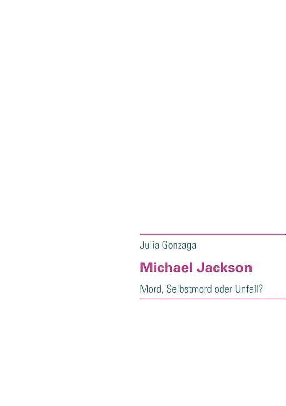 Michael Jackson: Mord, Selbstmord oder Unfall?, (Paperback)