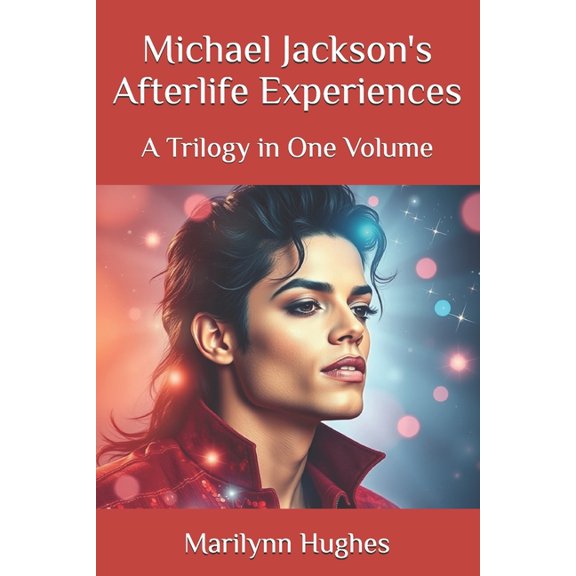 Michael Jackson: The Afterlife Experienc Michael Jackson's Afterlife Experiences: A Trilogy in One Volume, (Paperback)