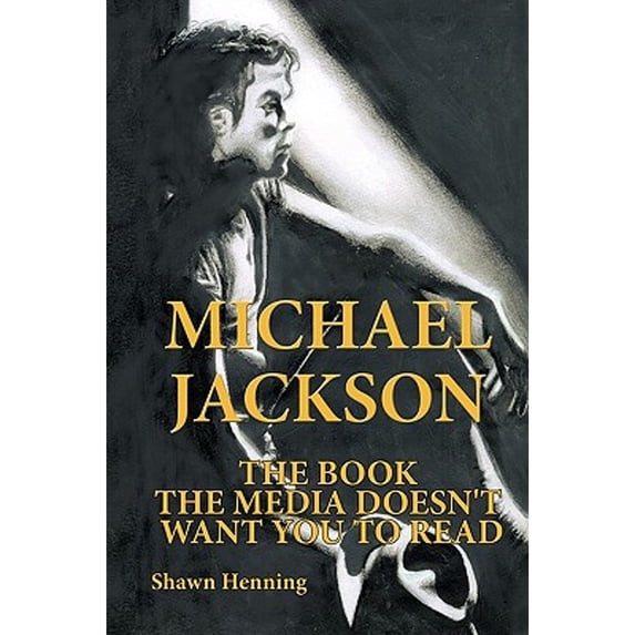 Pre-Owned Michael Jackson: The Book the Media Doesn't Want You To Read (Paperback) 1449030149 9781449030148