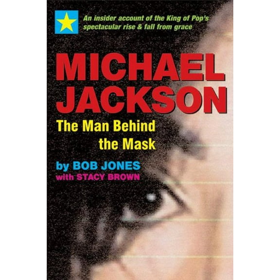 Michael Jackson: The Man Behind the Mask : An Insider's Story of the King of Pop (Edition 1) (Paperback)
