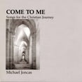 thumbnail image 1 of Michael Joncas - Come to Me: Christian Journey - Music & Performance - CD, 1 of 1