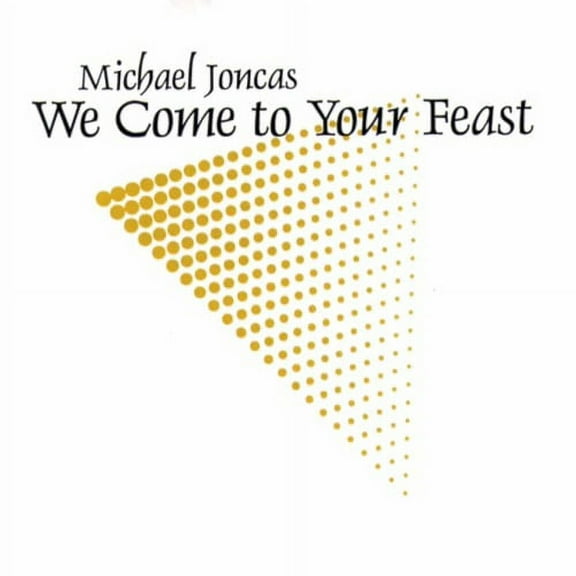 Michael Joncas - We Come to Your Feast - Music & Performance - CD