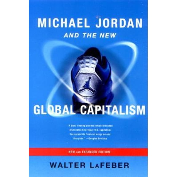 Pre-Owned Michael Jordan and the New Global Capitalism (Paperback) 0393323692 9780393323696