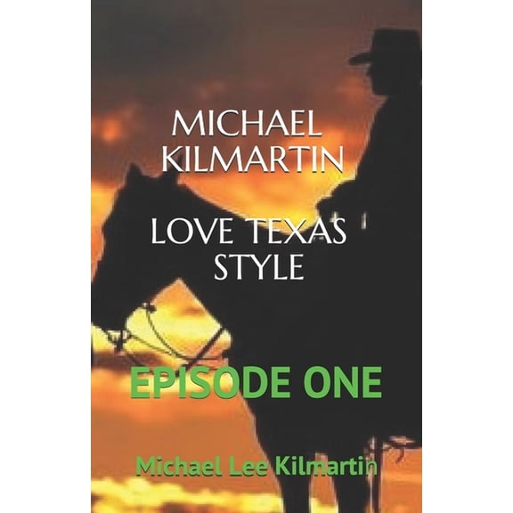 Michael Kilmartin Love Texas Style: Book One (Paperback) by Michael Lee Kilmartin