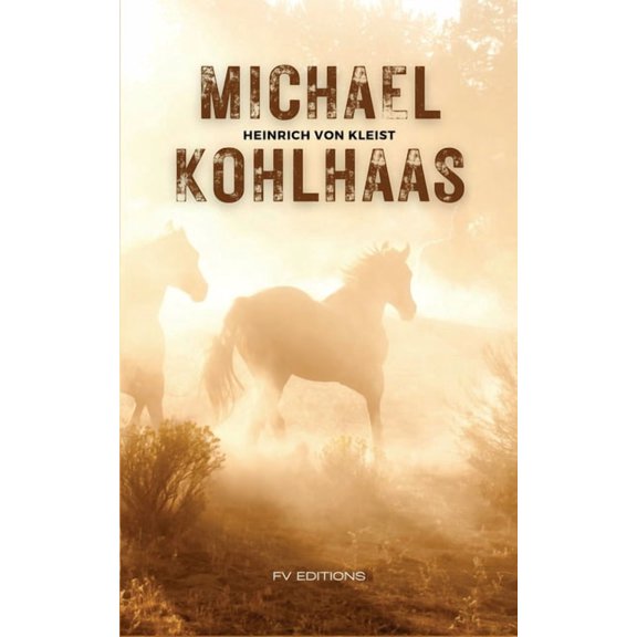 Michael Kohlhaas: Le marchand de chevaux - Histoire vritable, (Paperback)
