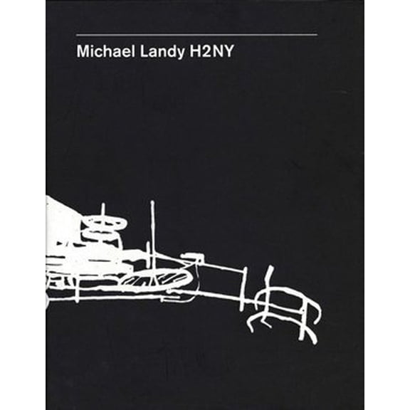 Michael Landy: H2ny, (Hardcover)