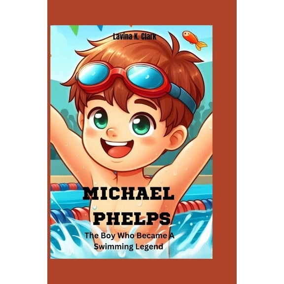 Michael Phelps: The Boy Who Became A Swimming Legend, (Paperback)