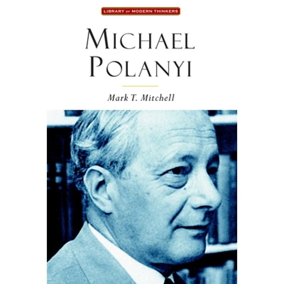 Pre-Owned Michael Polanyi: The Art of Knowing (Paperback) 1932236910 9781932236910