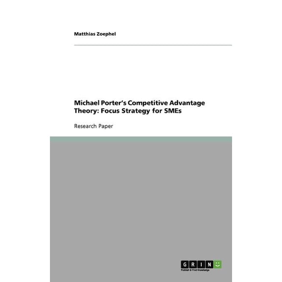 Michael Porter's Competitive Advantage Theory : Focus Strategy for SMEs (Paperback)