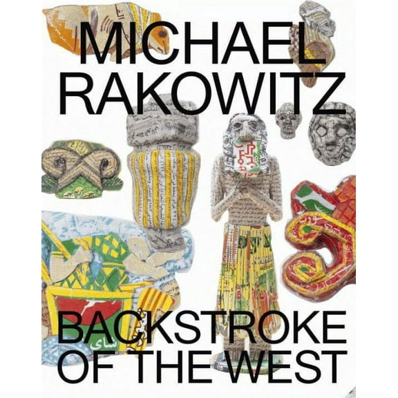 Michael Rakowitz: Backstroke of the West (Paperback)