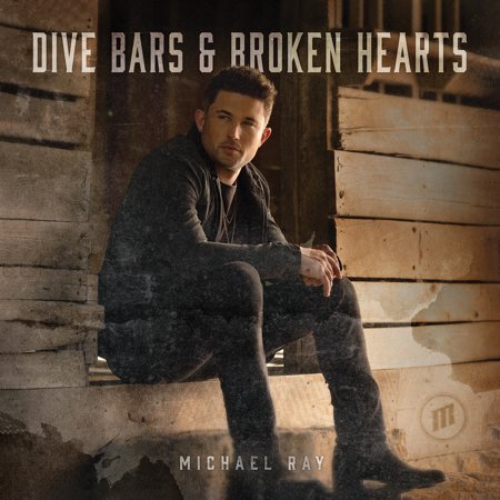 Michael Ray - Dive Bars & Broken Hearts - Music & Performance - CD
