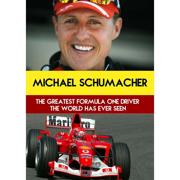 Michael Schumacher: The Greatest Formula One Driver The World Has Ever Seen