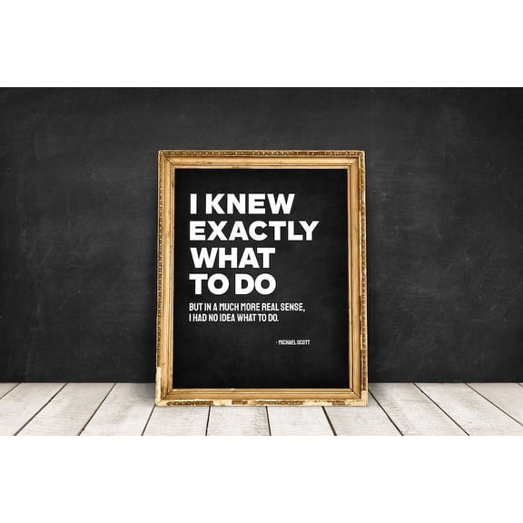 Michael Scott Office Quote Wall Art, I Knew Exactly What To Do Typography Poster