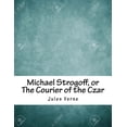 thumbnail image 1 of Michael Strogoff, or The Courier of the Czar (Paperback), 1 of 1
