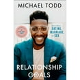 thumbnail image 1 of Michael Todd: Relationship Goals: How to Win at Dating, Marriage, and Sex (Paperback), 1 of 1