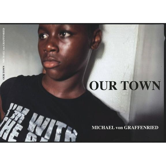 Michael Von Graffenried: Our Town, (Hardcover)