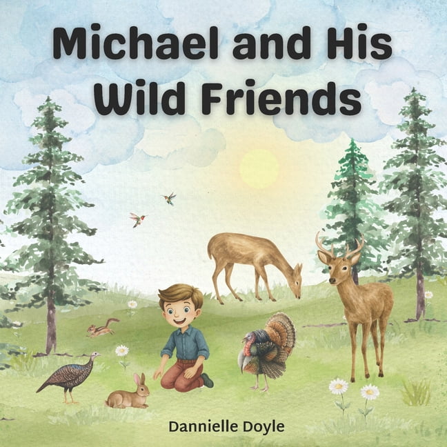 Michael and His Wild Friends: A children's picture book about friendship, patience, and the wild friends who return, (Paperback)