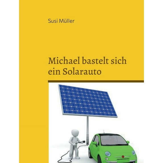 Michael bastelt sich ein Solarauto, (Paperback)