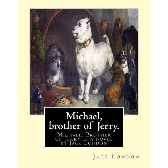 Michael, brother of Jerry. By: Jack London: Michael, Brother of Jerry is a novel by Jack London released in 1917. This novel is the sequel to his previous novel Jerry of the Islands also released in 1