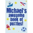 thumbnail image 1 of Michael's Awesome Book of Puzzles!: Children's Puzzle Book Containing 20 Unique Personalised Name Puzzles as Well as a Mix of 80 Other Fun Puzzles., 1 of 1