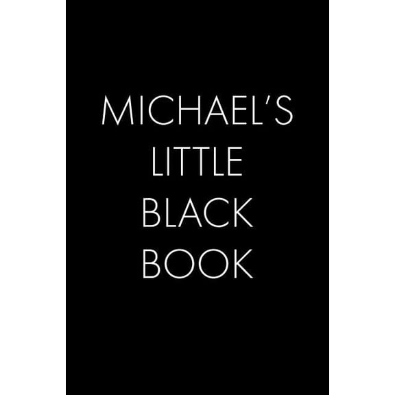 Michael's Little Black Book: The Perfect Dating Companion for a Handsome Man Named Michael. A secret place for names, ph, (Paperback)