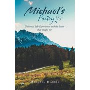 Michaels Poetry V3 Universal Life Experiences and the Lesson They Taught Me, Paperback