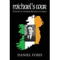 thumbnail image 1 of Michael's War: A Story of the Irish Republican Army, 1916-1923, (Paperback), 1 of 1