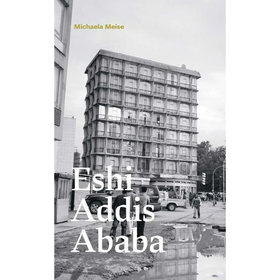 Michaela Meise: Eshi Addis Ababa, (Paperback)