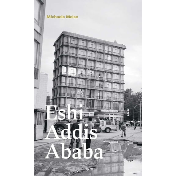 Michaela Meise: Eshi Addis Ababa, (Paperback)