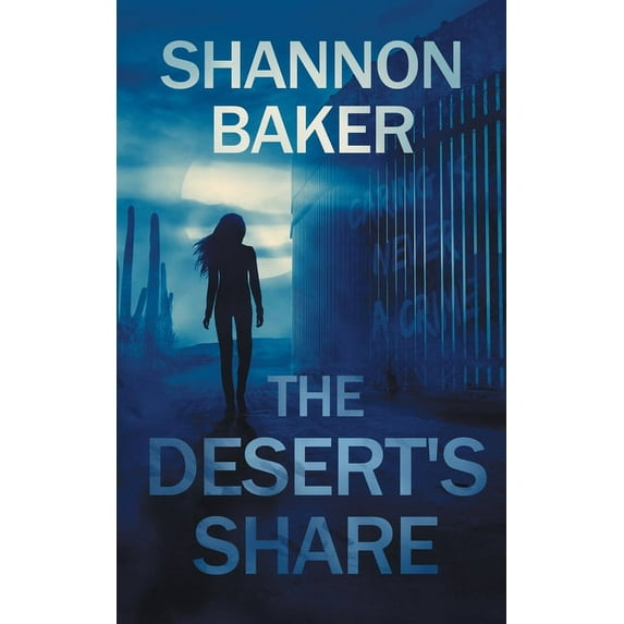 The Deserts Share Michaela Sanchez Southwest Crime Thrillers Paperback 1648750087 9781648750083 Shannon Baker