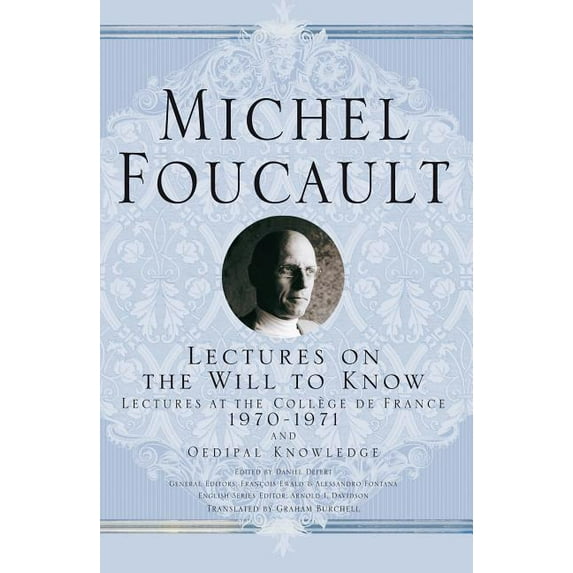 Michel Foucault, Lectures at the Collège Lectures on the Will to Know: 1970-1971 and Oedipal Knowledge, (Hardcover)