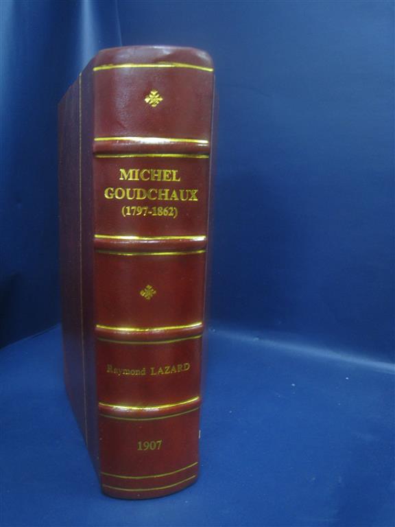 Michel Goudchaux 17971862 son oeuvre et sa vie politique 1907 [Leather