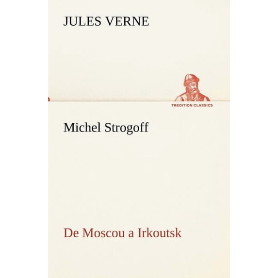 Michel Strogoff De Moscou a Irkoutsk (Paperback)
