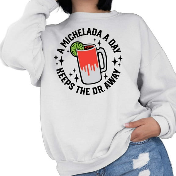 Michelada a Day Sweatshirt