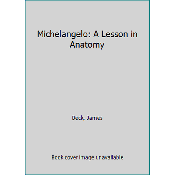 Pre-Owned Michelangelo: A Lesson in Anatomy (Hardcover) 0670473960 9780670473960