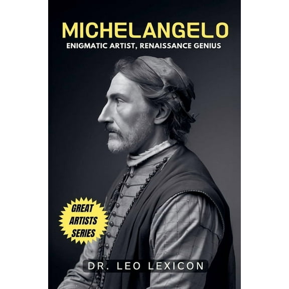Michelangelo: Enigmatic Artist, Renaissance Genius, (Paperback)
