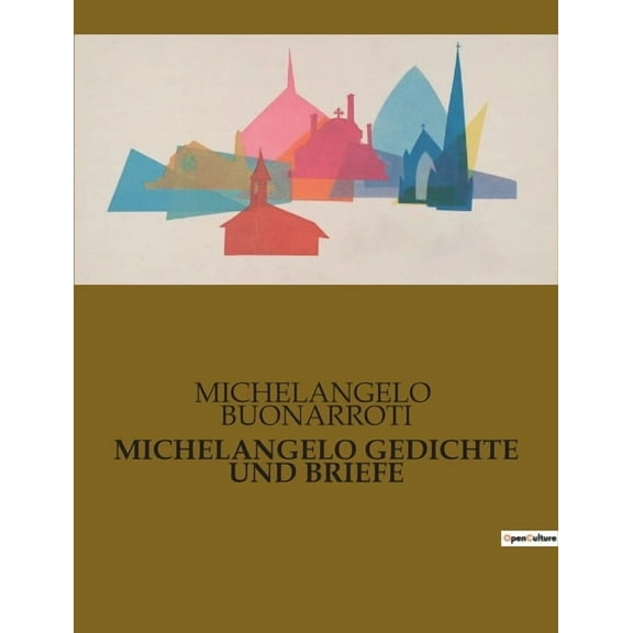 Michelangelo Gedichte Und Briefe, (Paperback)