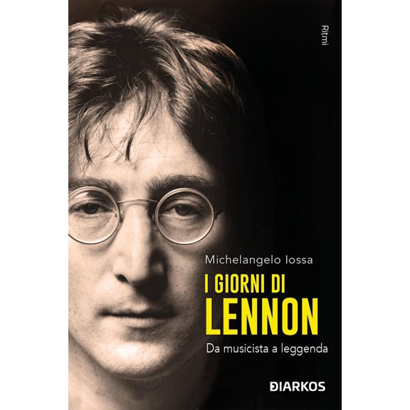 Michelangelo Iossa I giorni di Lennon. Da musicista a leggenda (Paperback)