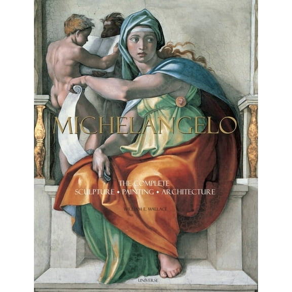 Michelangelo: The Complete Sculpture, Painting, Architecture, (Hardcover)