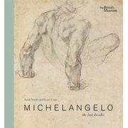 Michelangelo The Last Decades, Hardcover