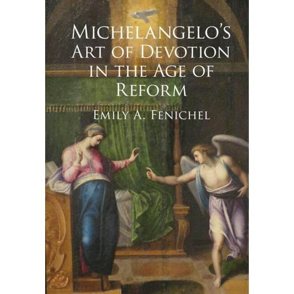 Michelangelo's Art of Devotion in the Age of Reform, (Hardcover)