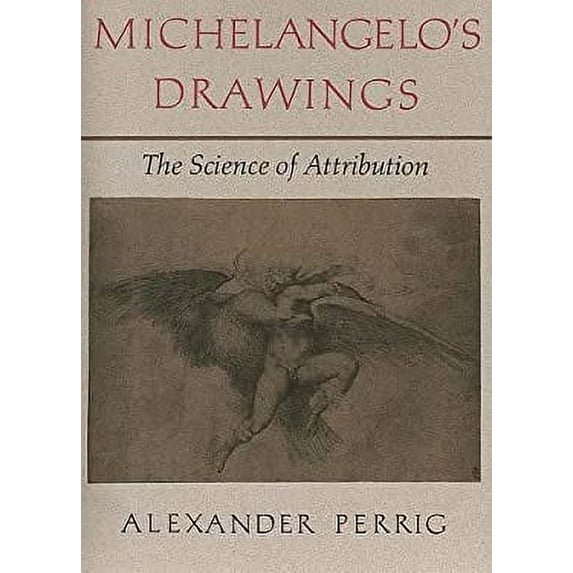 Pre-Owned Michelangelo's Drawings: The Science of Attribution (Hardcover) by Alexander Perrig, M. Joyce