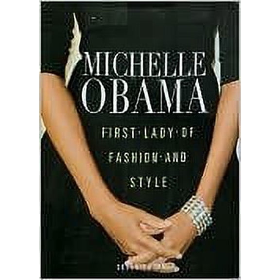 Pre-Owned Michele Obama First Lady of Fashion and Style (Hardcover) 1603761365 9781603761369