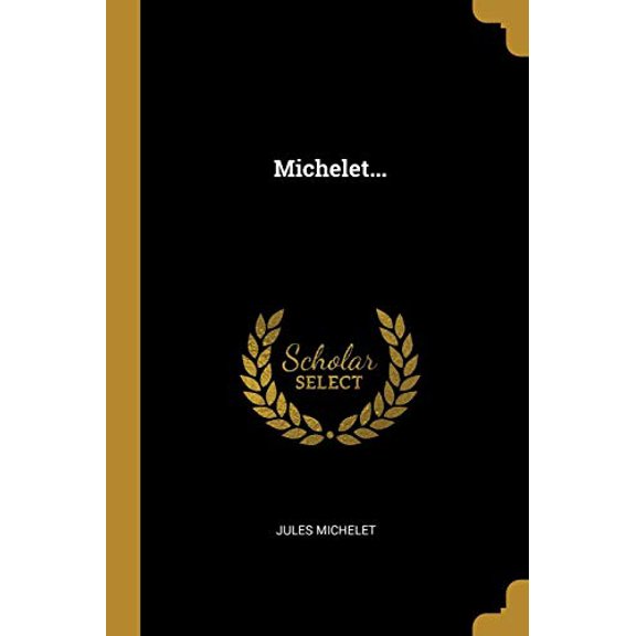 Michelet. French Edition Paperback 0341380563 9780341380566 Jules Michelet