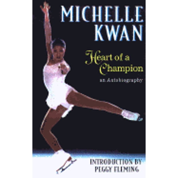 Michelle Kwan, Heart of a Champion : An Autobiography