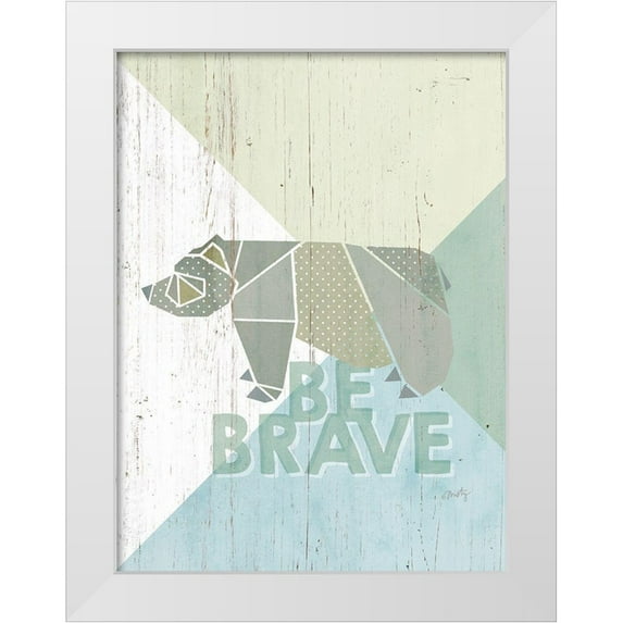 Michelle, Misty 19x24 White Modern Wood Framed Museum Art Print Titled - Be Brave Bear