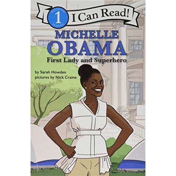 Michelle Obama: First Lady and Superhero (I Can Read, Level 1)