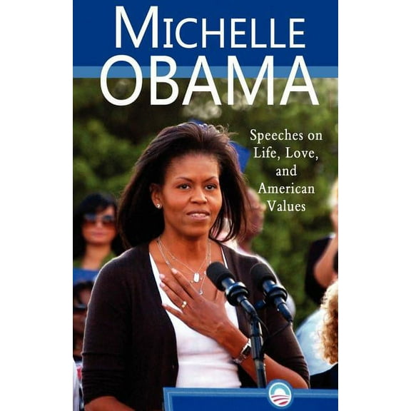 Michelle Obama: Speeches on Life, Love, and American Values (Paperback)